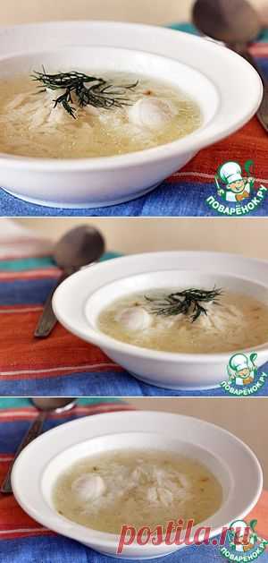 Суп с яйцом или "жидкий" рис - кулинарный рецепт