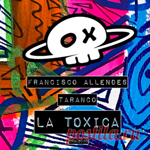 Francisco Allendes, Taranco - La Tóxica - Extended Mix | 4DJsonline.com