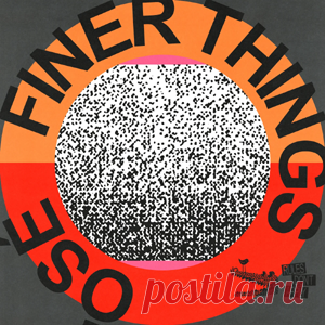 Ose - Finer Things | 4DJsonline.com