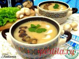 Суп-пюре фасолевый с грибами – кулинарный рецепт