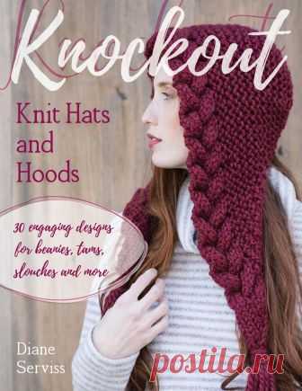 Knockout Knit Hats and Hoods (книга по вязанию шапочек сезона 2019)