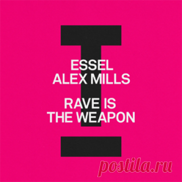 ESSEL, Alex Mills - Rave Is The Weapon | 4DJsonline.com