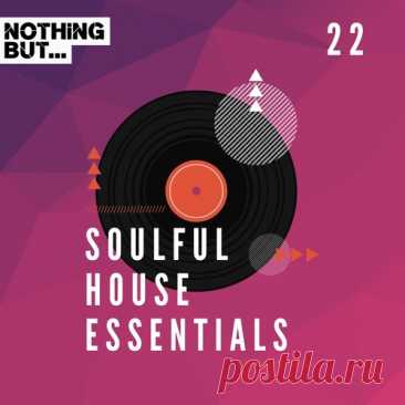 VA – Nothing But… Soulful House Essentials, Vol. 22 [NBSHE22]