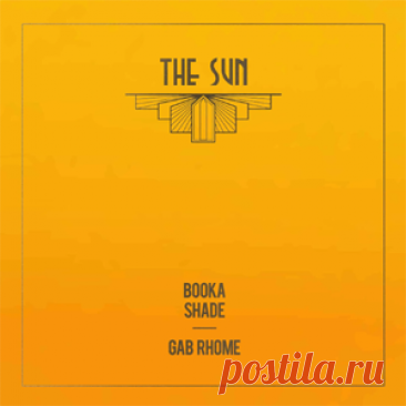 Booka Shade, Gab Rhome - The Sun | 4DJsonline.com