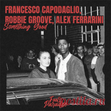 Francesco Capodaglio, Robbie Groove, Alex Ferrarini - Something Good | 4DJsonline.com