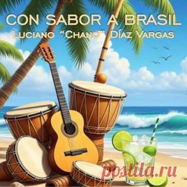 DownloadLuciano "Chano" Díaz Vargas - Con Sabor a Brasil (2025) - Ambient - MusicVibez DownloadLuciano "Chano" Díaz Vargas - Con Sabor a Brasil (2025) в FLAC/320kbps на MusicVibez — Ambient Release: Tracklist, Label download . - Musicvibez