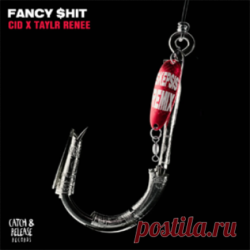 CID, Taylr Renee - Fancy $hit (Skepsis Remix) | 4DJsonline.com