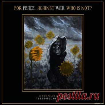 VA — FOR PEACE. Against War. Who Is Not? A Compilation For The People Of Ukraine (COM-UKR-001) [199 Tracks] (FLAC & MP3) - 30 March 2023 - EDM TITAN TORRENT UK ONLY BEST MP3 FOR FREE IN 320Kbps (Скачать Музыку бесплатно).