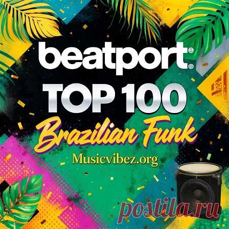 DownloadBEATPORT TOP-100 BRAZILIAN FUNK (October'25) - DJ Chart - MusicVibez DownloadBEATPORT TOP-100 BRAZILIAN FUNK (October'25) в FLAC/320kbps на MusicVibez — DJ Chart Release: Tracklist, Label download . - Musicvibez