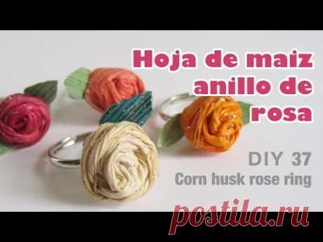 como hacer flor con hoja de maiz 37 anillo de rosa/ how to make corn husk ring