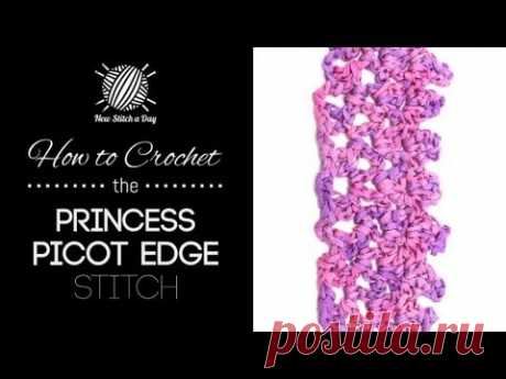 How to Crochet the Princess Picot Edge Stitch - YouTube