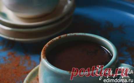 Горячий шоколад с ванилью и корицей | Кулинарные рецепты от «Едим дома!»