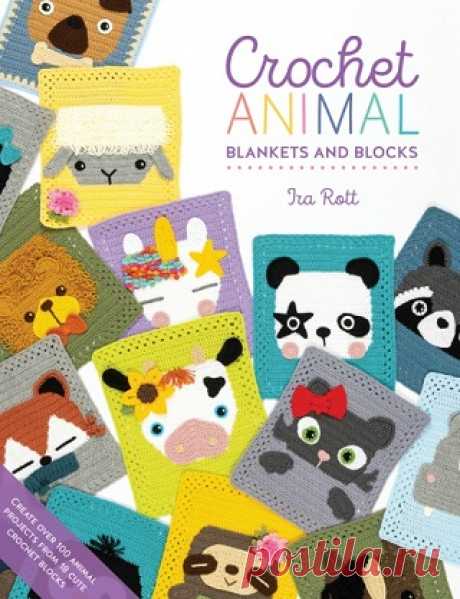 Crochet Animal Blankets and Blocks: Create over 100 animal projects from 18 cute crochet blocks 2022