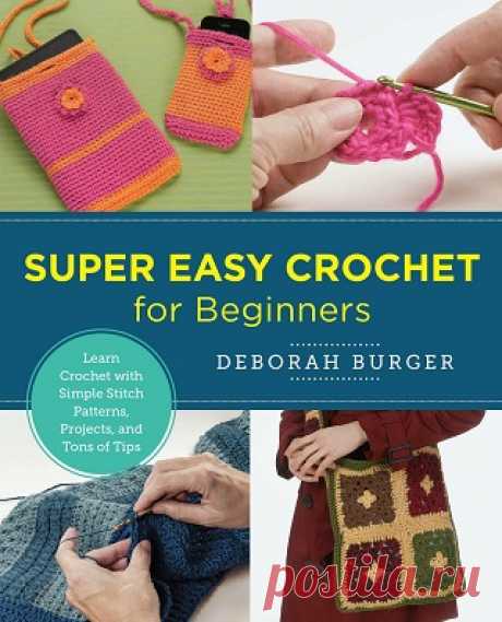 Super Easy Crochet for Beginners: Learn Crochet with Simple Stitch Patterns, Projects, and Tons of Tips 2022