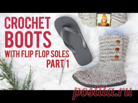 Crochet Sweater Boots with Flip Flop Soles - Part 1