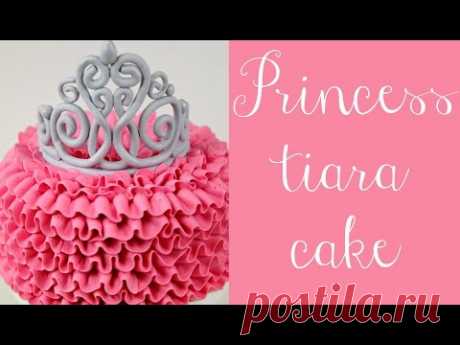 Princess Tiara &amp; Buttercream Ruffle Cake Tutorial - CAKE STYLE