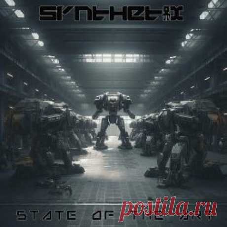 Synthetix - State Of The Art (2023) [EP] Artist: Synthetix Album: State Of The Art Year: 2023 Country: USA Style: Electro, IDM