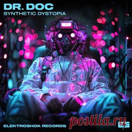 Dr. Doc – Synthetic Dystopia EP