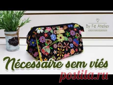 (2311) PAP ::: Necessaire Sem Viés - By Fê A|telier - YouTube