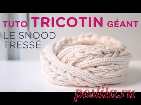 Tuto tricotin : le snood tressé