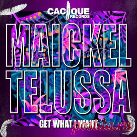 Maickel Telussa - Get What I Want [Cacique Records]