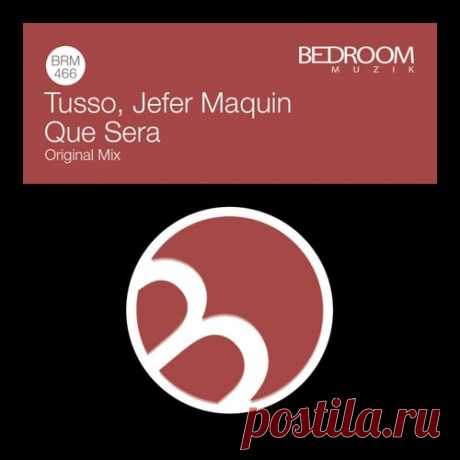 Tusso & Jefer Maquin - Que Sera [Bedroom Muzik]