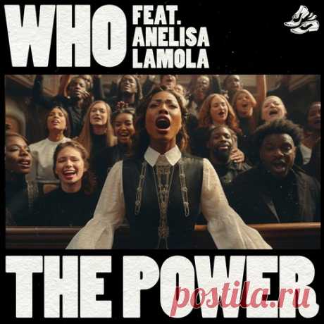 Wh0, Anelisa Lamola - The Power (feat. Anelisa Lamola) free download mp3 music 320kbps