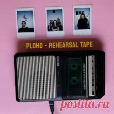 Ploho - Rehearsal Tape (2024) Artist: Ploho Album: Rehearsal Tape Year: 2024 Country: Russia Style: Post-Punk, Coldwave
