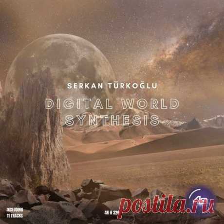 Serkan Turkoglu - Digital World Synthesis [48 Records]
