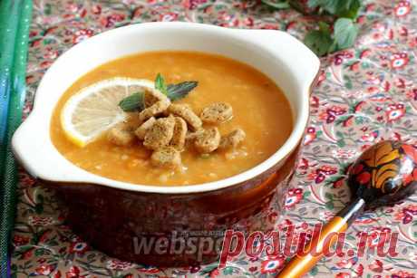 Чечевичный суп по-турецки рецепт с фото, как приготовить на Webspoon.ru