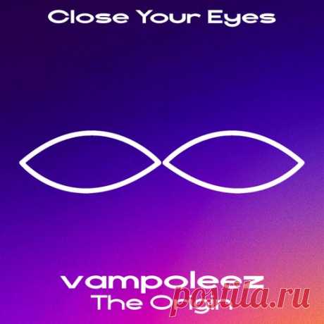 vampoleez - The Origin [Close Your Eyes]
