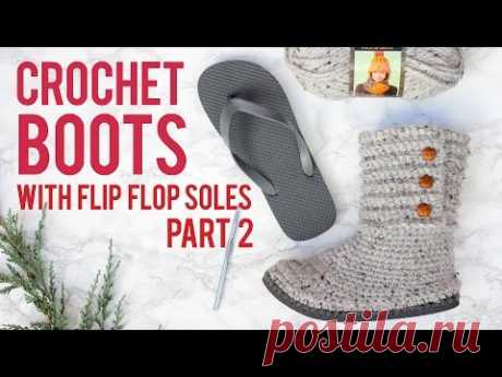 Crochet Sweater Boots with Flip Flop Soles - Part 2