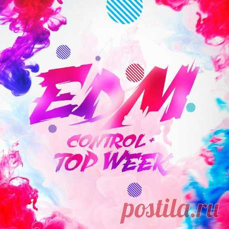 EDM Control - Topweek (23-07-2017) TOP 100 DOWNLAOD FREE.