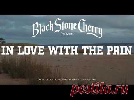 Black Stone Cherry - In Love With The Pain (Official Music Video)