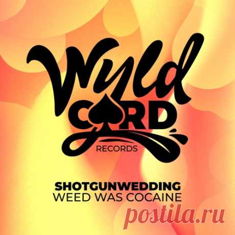 shotgunwedding – Weed Was Cocaine [WYLD153D]