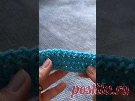 «ЗМЕЙКА» крючком. Оформление края изделия. Всего два шага👍 #вязание #knitting #crochet #люблювязать