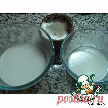 Кокосовое молоко в домашних условиях - кулинарный рецепт