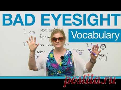 English Vocabulary - Bad Eyesight: glasses, contacts, optometrist, eye doctor...