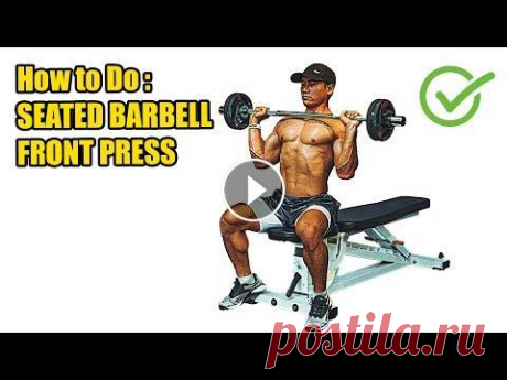 HOW TO DO SEATED BARBELL FRONT PRESS - 408 CALORIES PER HOUR - (Back Workout). Register and press the bell button to watch the new video: Thank you fo...