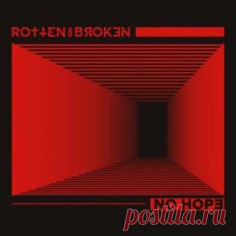 Rotten And Broken - No Hope (2024) [EP] Artist: Rotten And Broken Album: No Hope Year: 2024 Country: Sweden Style: Darkwave