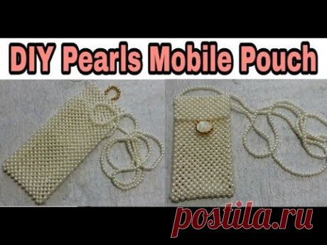 Mother's Day Gift Idea | DIY Pearls Mobile Pouch | Beaded Mobile Clutch | Pearls Mobile Cover - YouTube Сумочка для мобильного телефона из бусин.