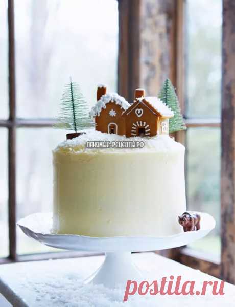 Новогодние торты с имбирными пряничными домиками - Лакомые рецепты