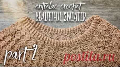 СВИТЕР ЭНТЕРЛАК КРЮЧКОМ: ЧАСТЬ 2 / ENTRELAC CROCHET BEAUTIFUL SWEATER