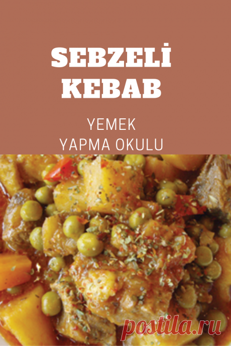 SEBZELİ KEBAB Malzemeler : (4 kişi için)
750 gr Kuşbaşı Et
2 adet Kereviz
1 adet Patates