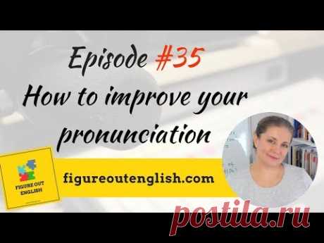 Figure Out English Podcast 35 How to improve your pronunciation