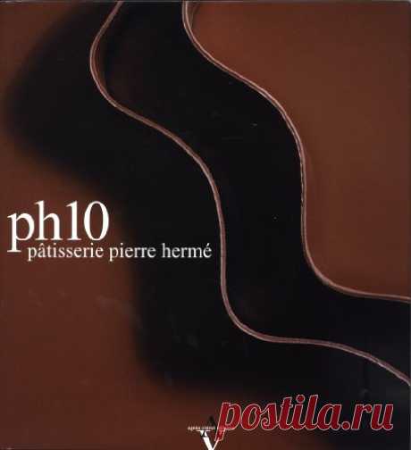 Ph 10 : Pâtisserie Pierre Hermé | Pierre Hermé | digital library Bookfi