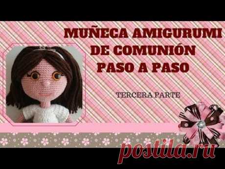 MUÑECA AMIGURUMI DE COMUNIÓN PASO A PASO (TERCERA PARTE) - YouTube