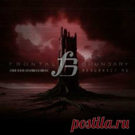 Frontal Boundary - Resurrect Me (2024) [Single] Artist: Frontal Boundary Album: Resurrect Me Year: 2024 Country: USA Style: Dark Electro, EBM