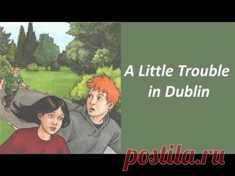 learn English through story - A Little Trouble in Dublin