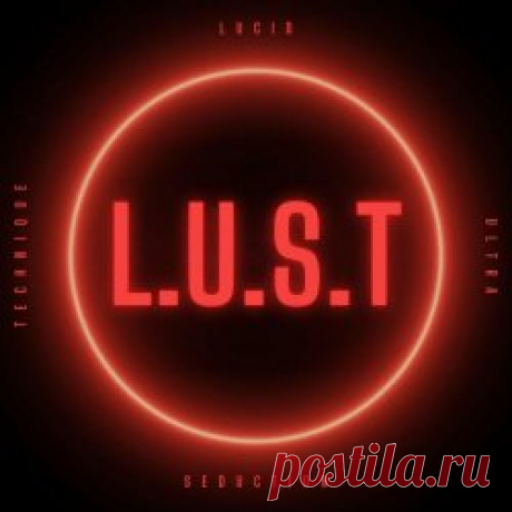 L.U.S.T - Lucid Ultra Seduction Technique (2024) Artist: L.U.S.T Album: Lucid Ultra Seduction Technique Year: 2024 Country: USA Style: Darkwave, Synthpop, Coldwave